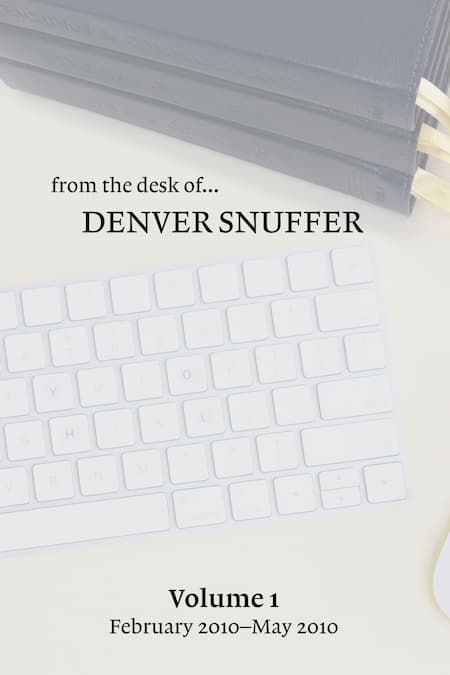 From the Desk of Denver Snuffer